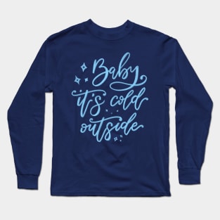 baby it's cold outside - blue lettering Long Sleeve T-Shirt